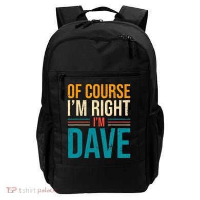 Of course I'm Right I'm Dave Personalized Dave Vintage Backpack