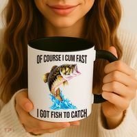 Of Course I Cum Fast I Got Fish To Catch Coffee Mug thumb 3