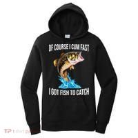Of Course I Cum Fast I Got Fish To Catch Women's Hoodie thumb 0
