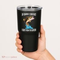 Of Course I Cum Fast I Got Fish To Catch Tumbler thumb 2