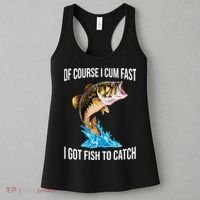 Of Course I Cum Fast I Got Fish To Catch Women's Tank Top thumb 3