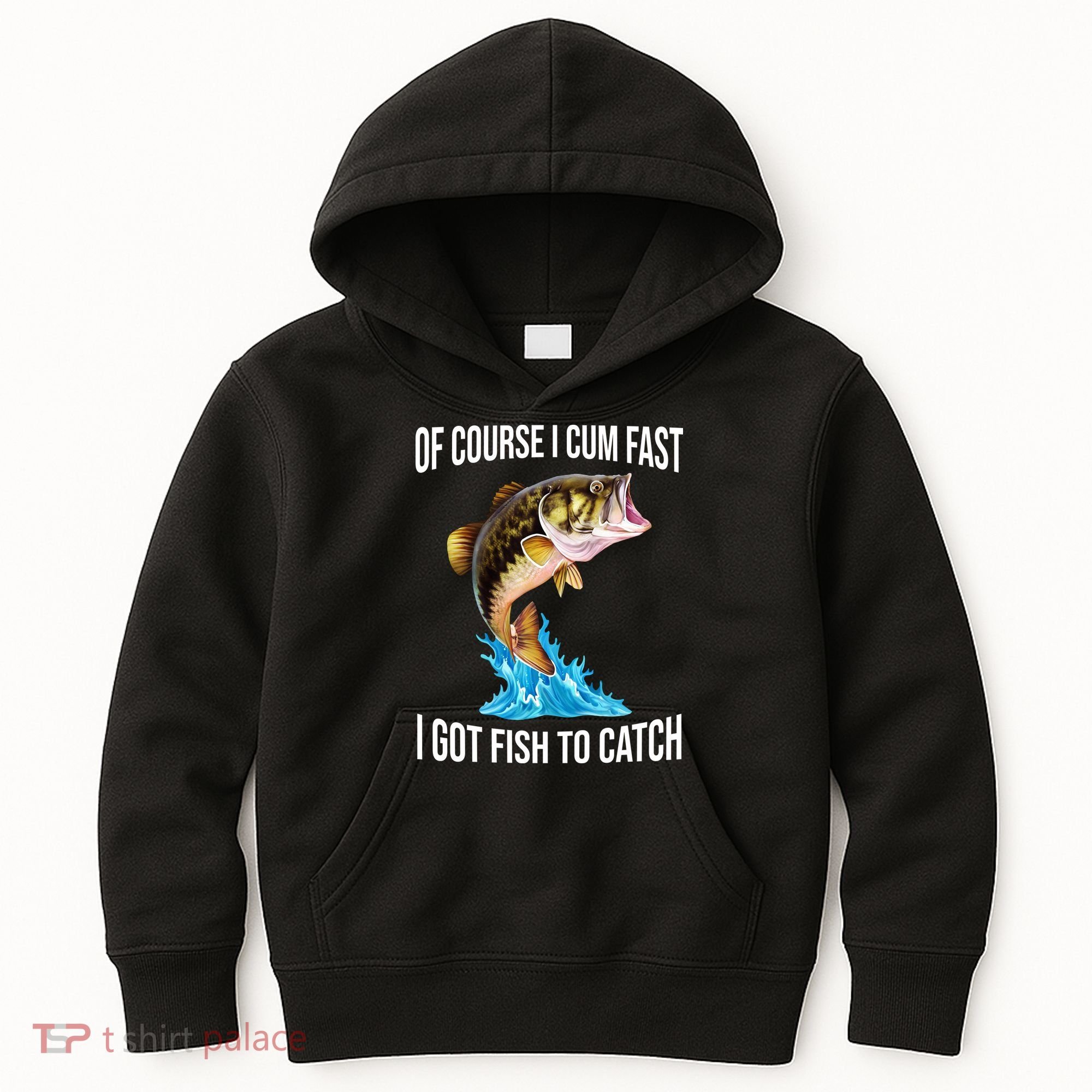 Of Course I Cum Fast I Got Fish To Catch Kids Hoodie
