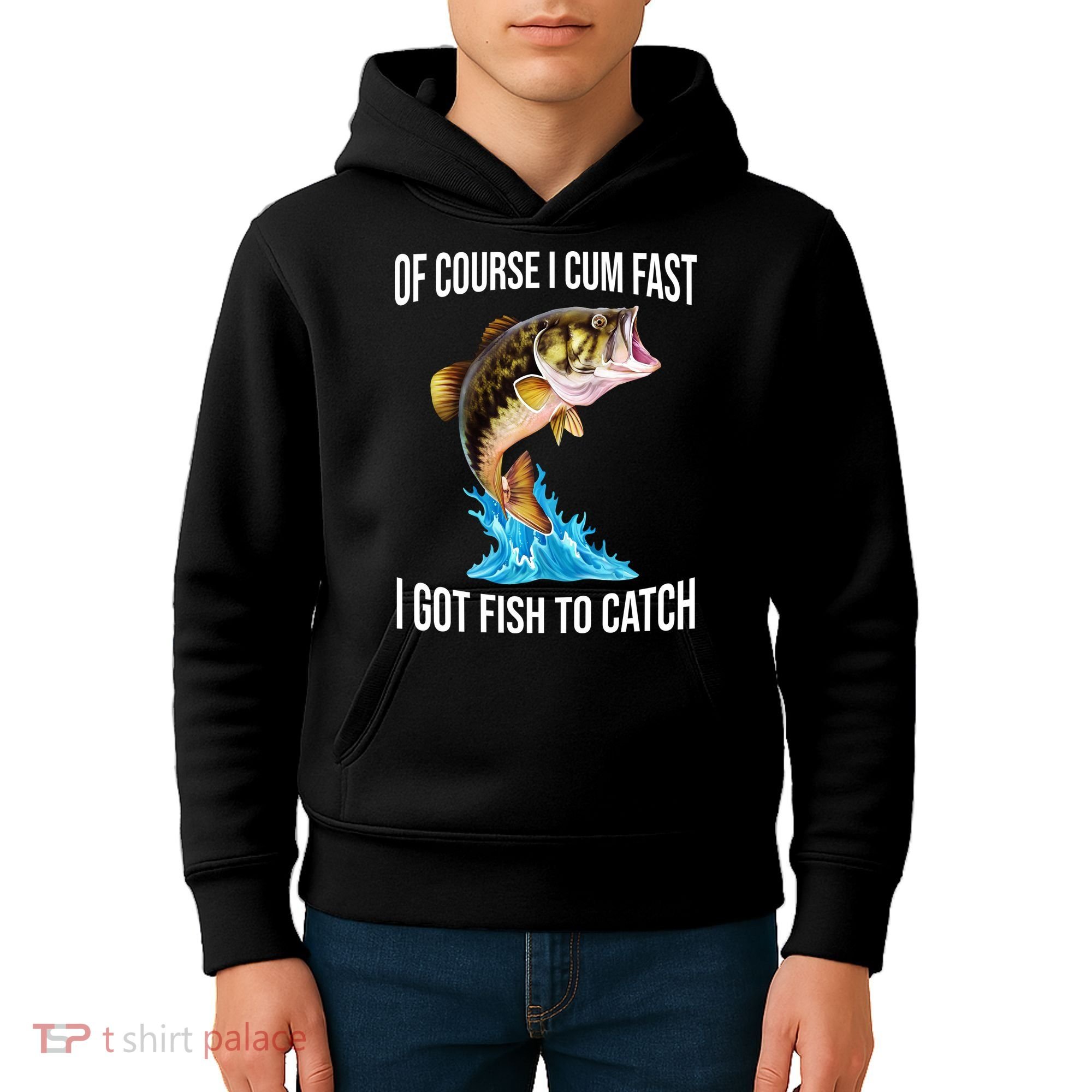 Of Course I Cum Fast I Got Fish To Catch Kids Hoodie