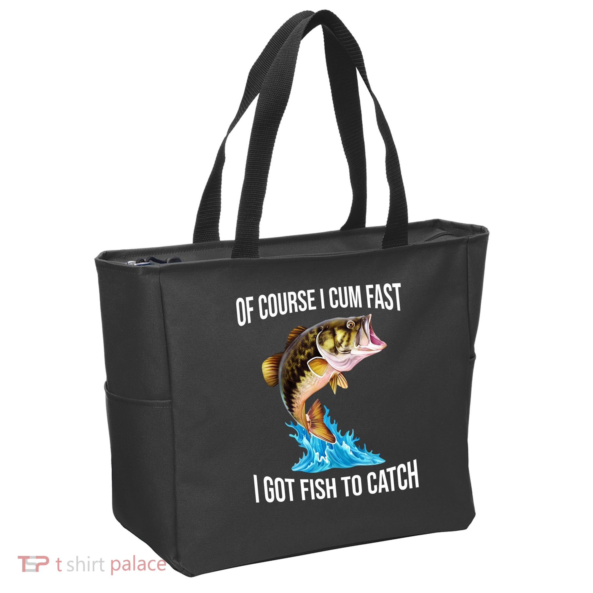 Of Course I Cum Fast I Got Fish To Catch Tote Bag