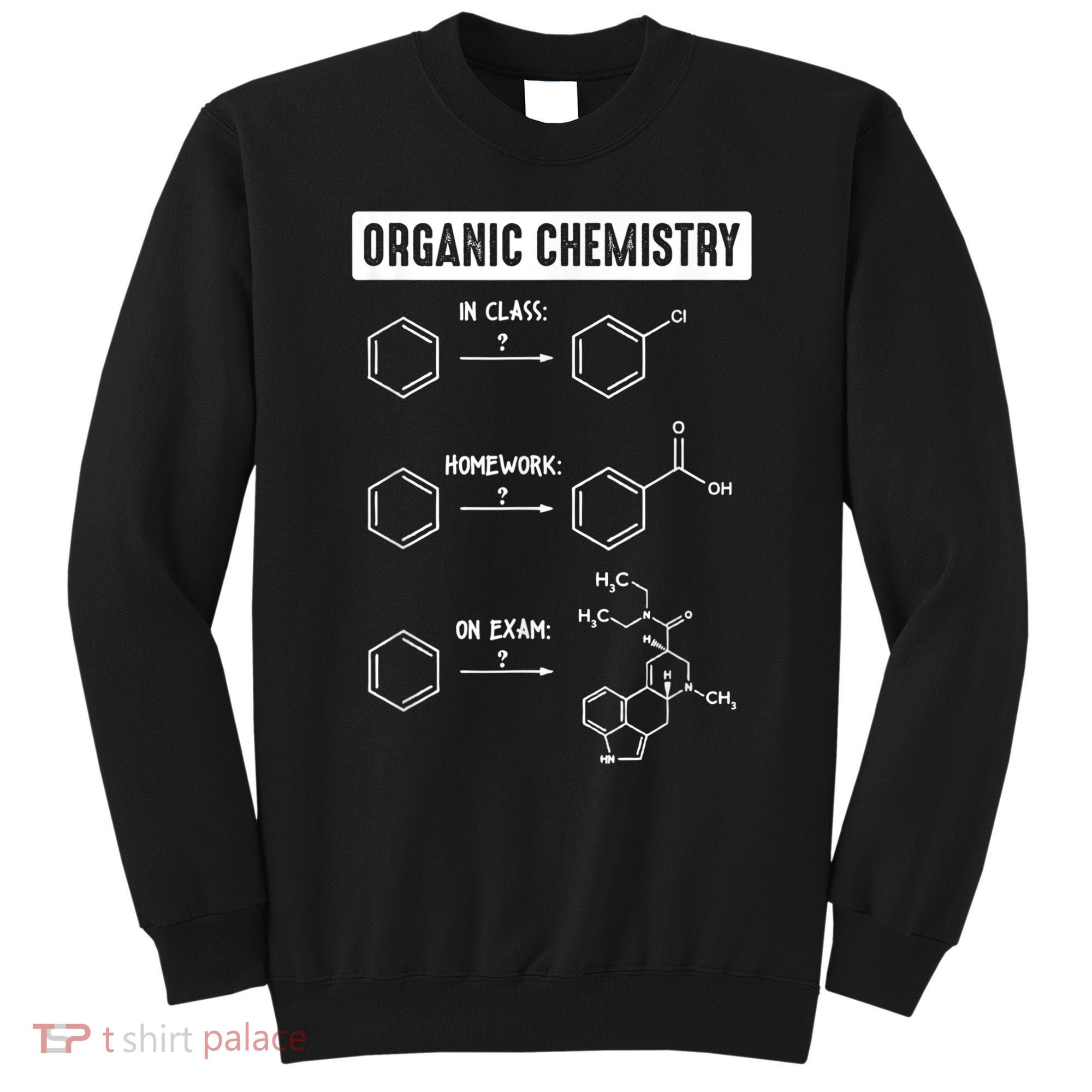 Organic Chemistry In Class Homework On Exam Sweatshirt