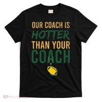 Our Coach is Hotter than Your Coach Green Bay Cool Vintage T-Shirt thumb 0