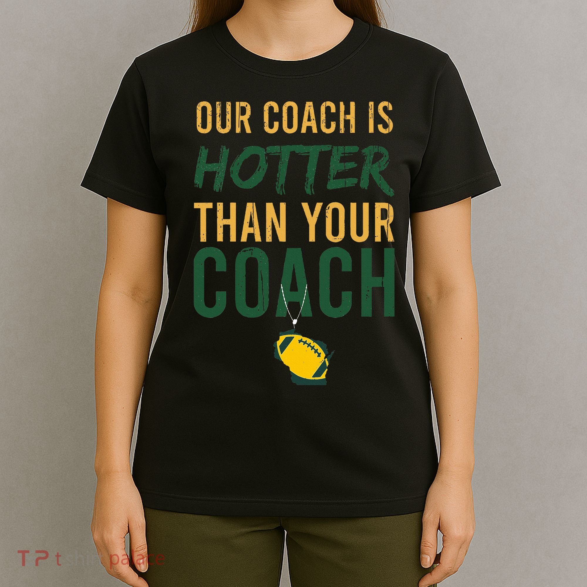Our Coach is Hotter than Your Coach Green Bay Cool Vintage T-Shirt