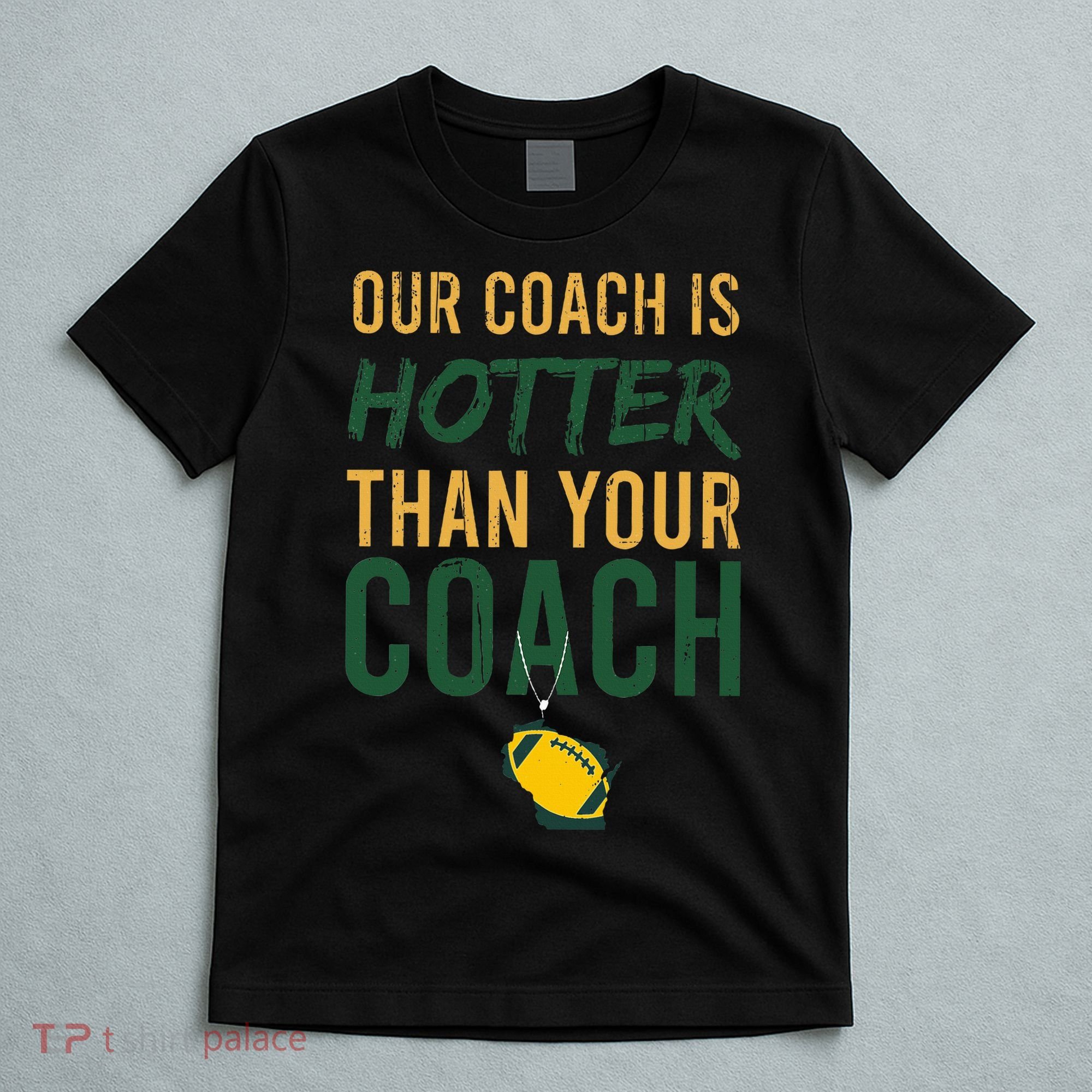 Our Coach is Hotter than Your Coach Green Bay Cool Vintage T-Shirt