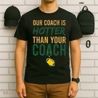 Our Coach is Hotter than Your Coach Green Bay Cool Vintage T-Shirt thumb 6