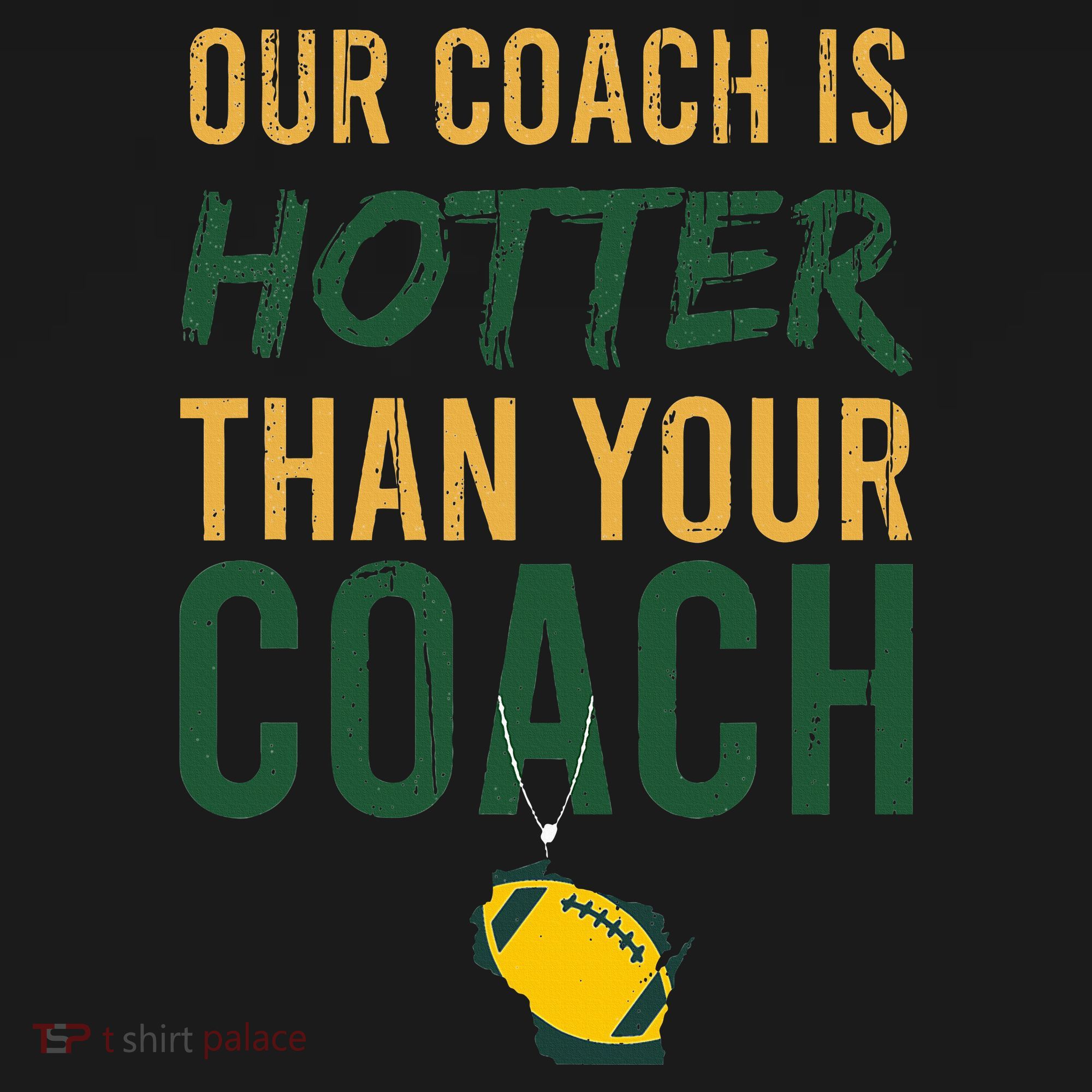 Our Coach is Hotter than Your Coach Green Bay Cool Vintage T-Shirt