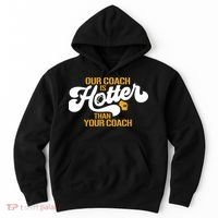 Our Coach Is Hotter Than Your Coach Football Hoodie thumb 0