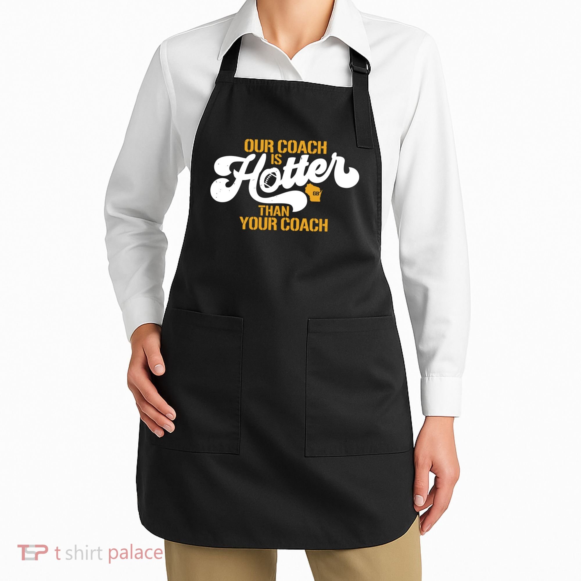 Our Coach Is Hotter Than Your Coach Football Apron