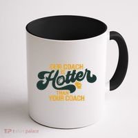 Our Coach Is Hotter Than Your Coach Football Coffee Mug thumb 1