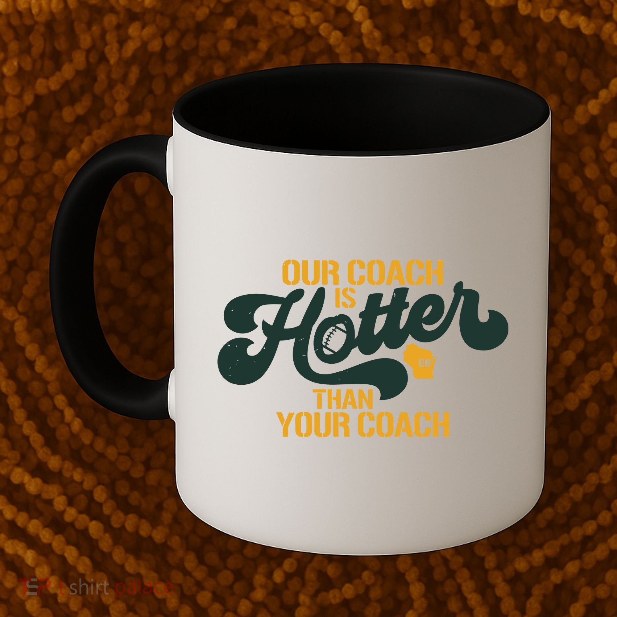 Our Coach Is Hotter Than Your Coach Football Coffee Mug