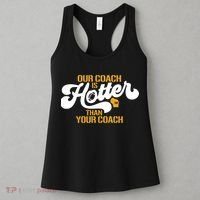 Our Coach Is Hotter Than Your Coach Football Women's Tank Top thumb 3
