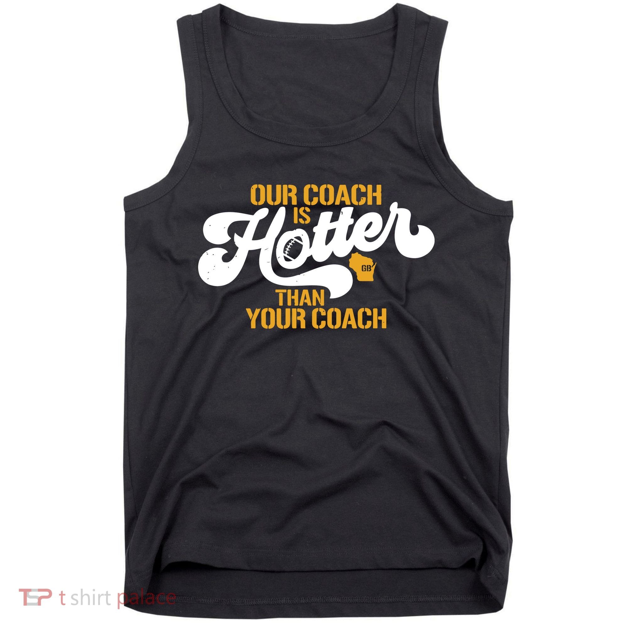Our Coach Is Hotter Than Your Coach Football Tank Top