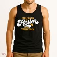 Our Coach Is Hotter Than Your Coach Football Tank Top thumb 3