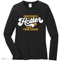 Our Coach Is Hotter Than Your Coach Football Women's Long Sleeve Shirt thumb 0