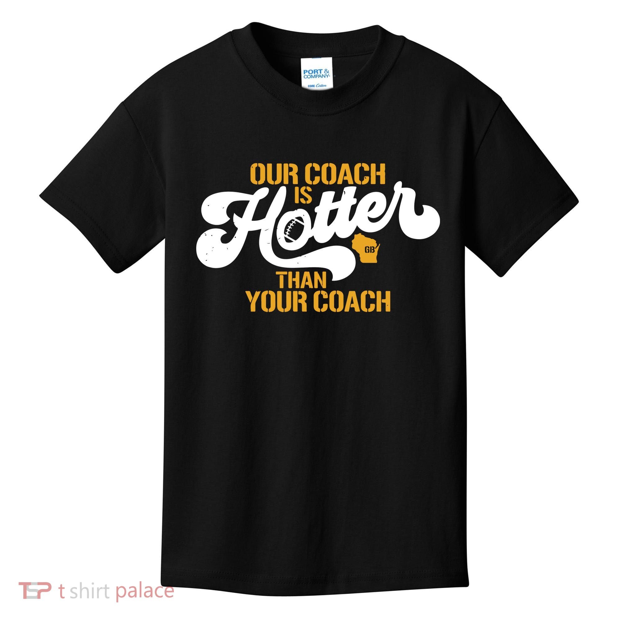 Our Coach Is Hotter Than Your Coach Football Kids T-Shirt