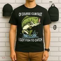 Of Course I Cum Fast I Got Fish To Catch Fisherman T-Shirt thumb 6