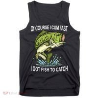 Of Course I Cum Fast I Got Fish To Catch Fisherman Tank Top thumb 0