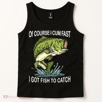 Of Course I Cum Fast I Got Fish To Catch Fisherman Tank Top thumb 2