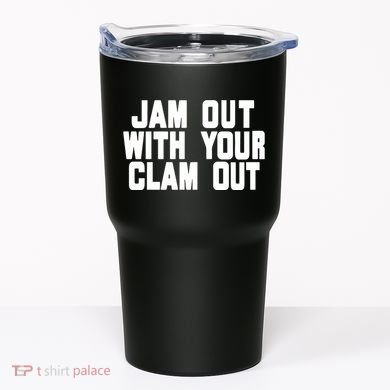 Olivia ChowS Jam Out With Your Clam Out Tumbler