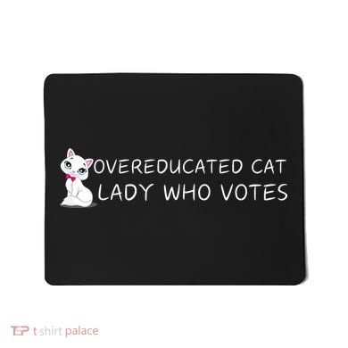 Overeducated Cat Lady Who Votes Mousepad