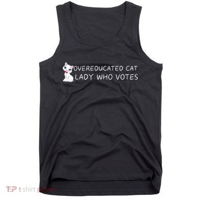 Overeducated Cat Lady Who Votes Tank Top