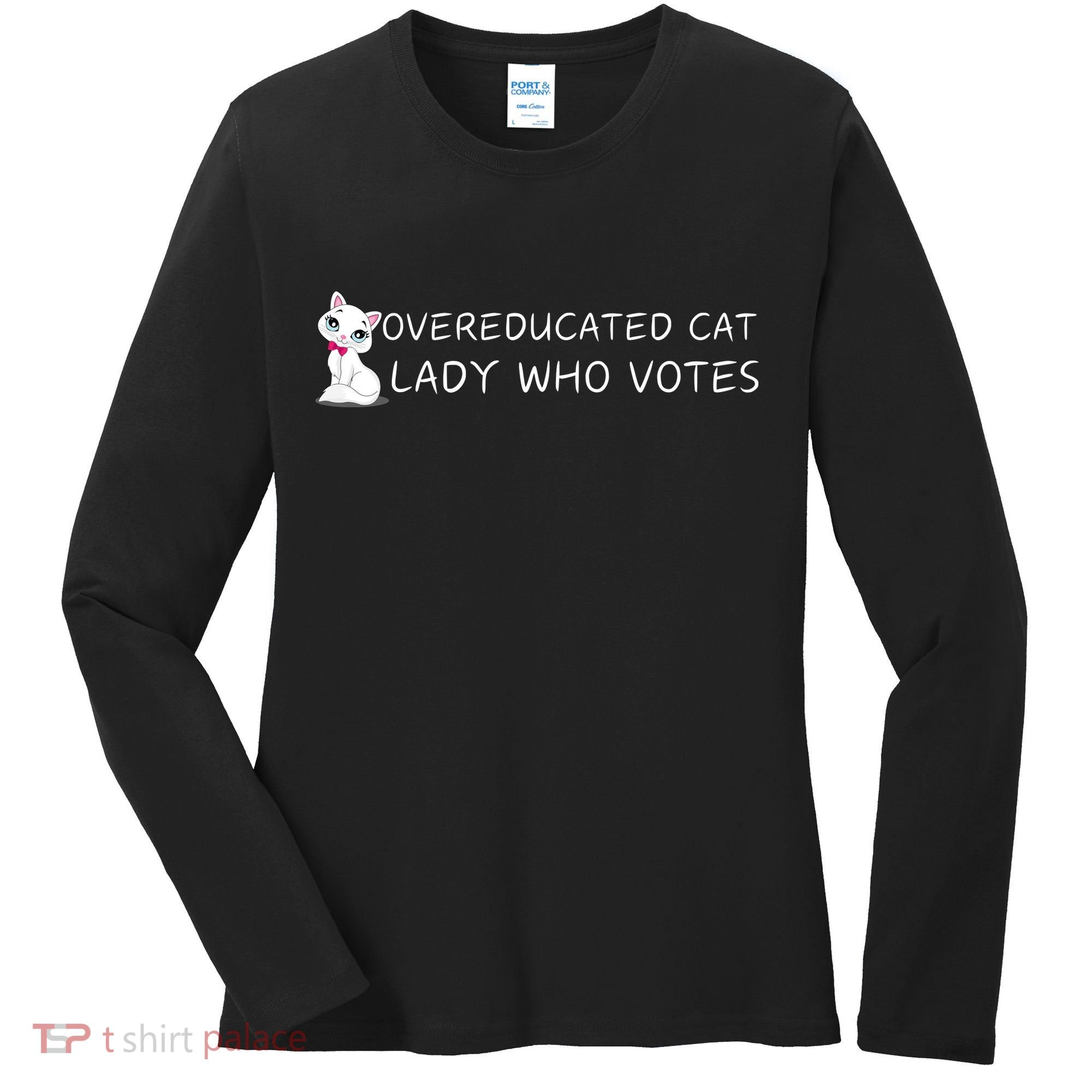 Overeducated Cat Lady Who Votes Women's Long Sleeve Shirt