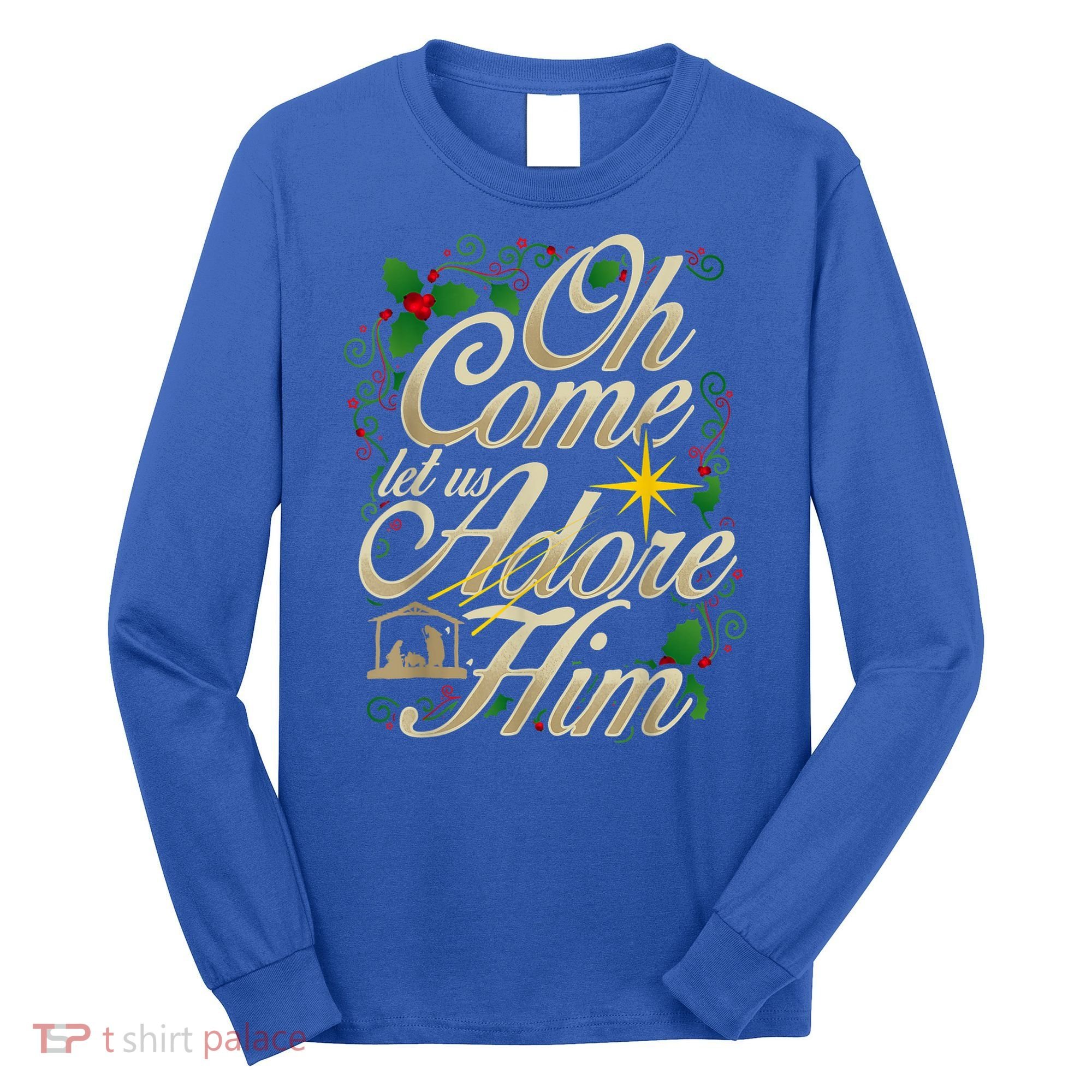 Oh Come Let Us Adore Him Nativity Christmas Religious Jesus Long Sleeve Shirt