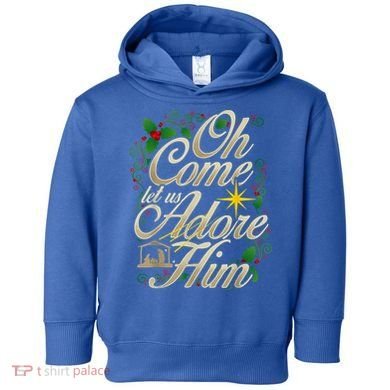 Oh Come Let Us Adore Him Nativity Christmas Religious Jesus Toddler Hoodie