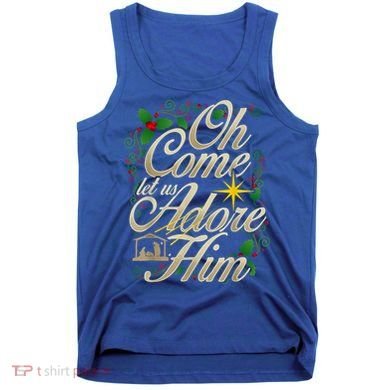 Oh Come Let Us Adore Him Nativity Christmas Religious Jesus Tank Top