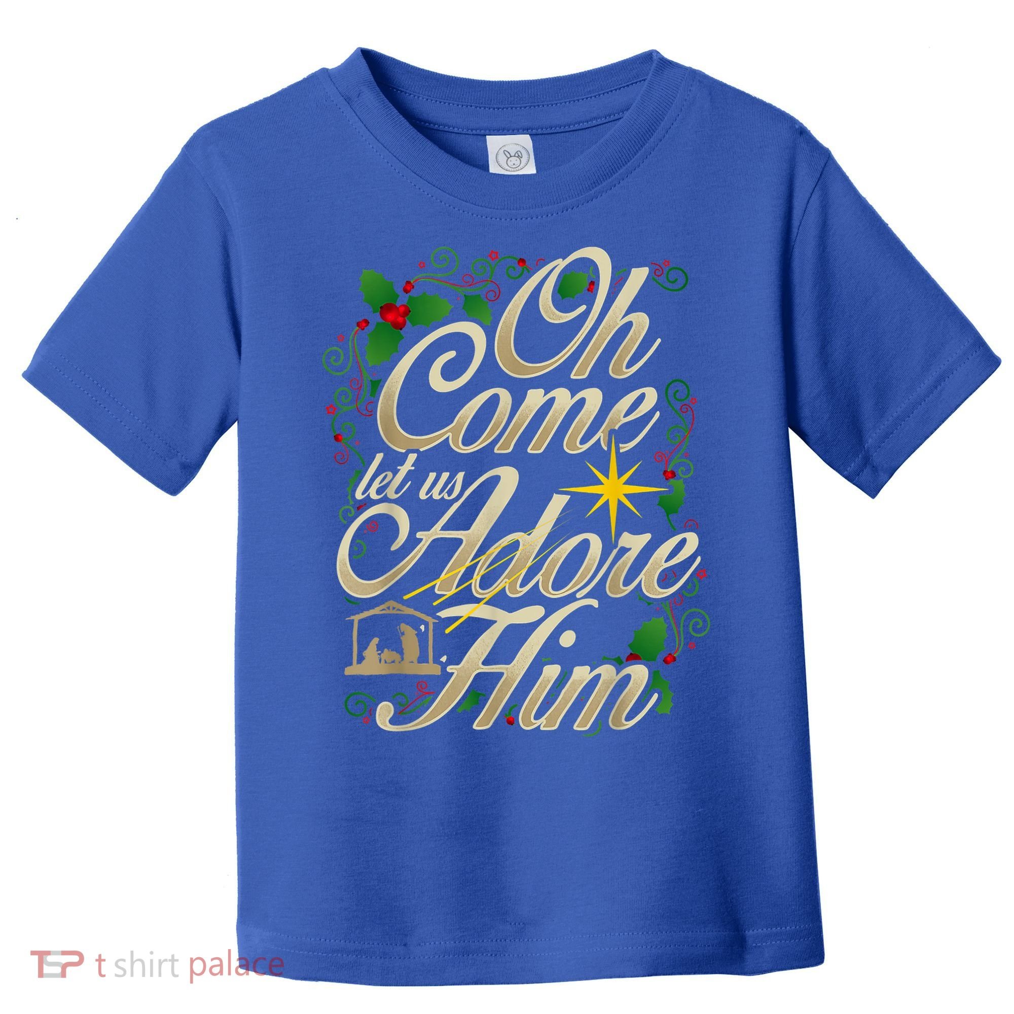 Oh Come Let Us Adore Him Nativity Christmas Religious Jesus Toddler T-Shirt
