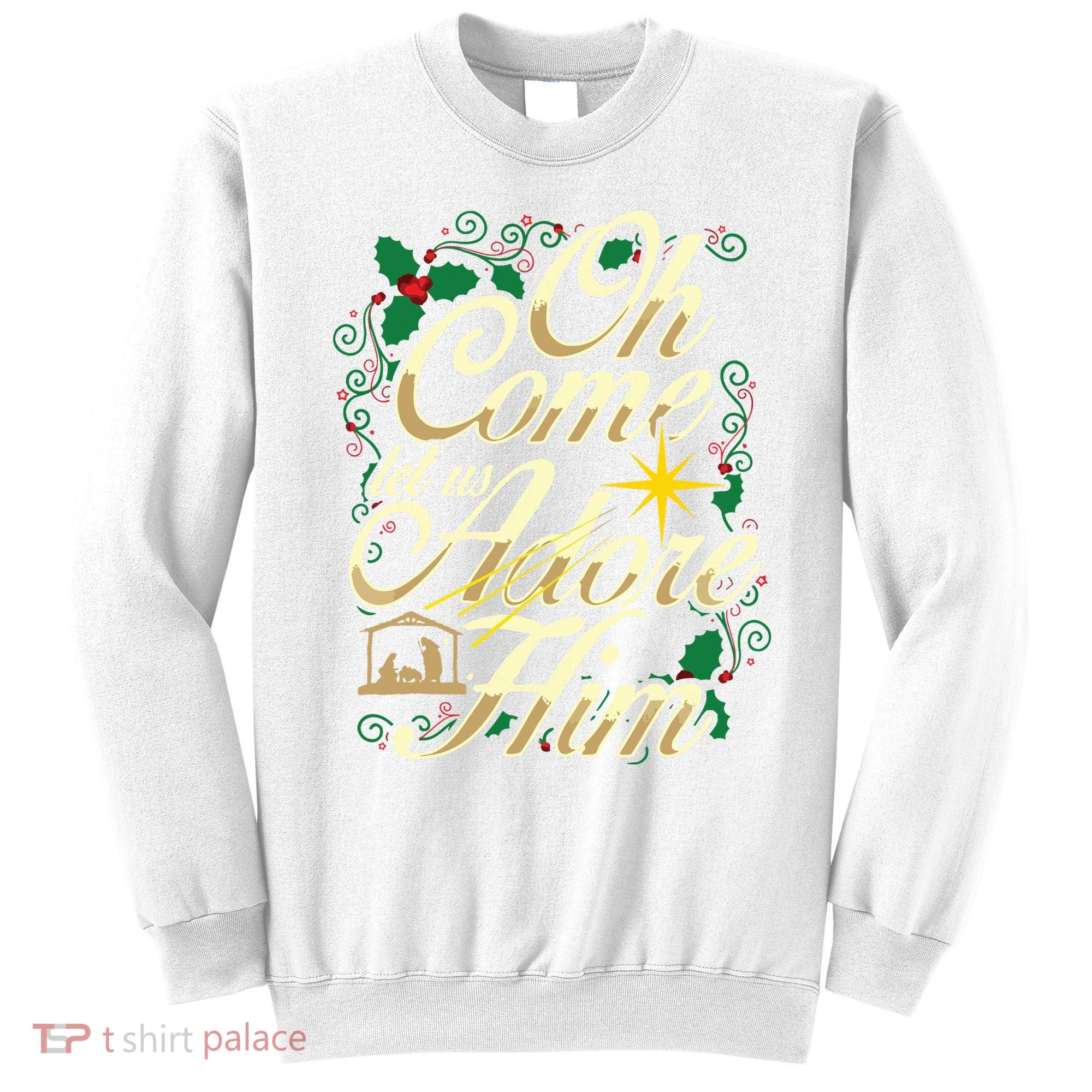 Oh Come Let Us Adore Him Nativity Christmas Religious Jesus Sweatshirt