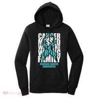 Ovarian Cancer Messed With The Wrong Family Teal Ribbon Gift Women's Hoodie thumb 0
