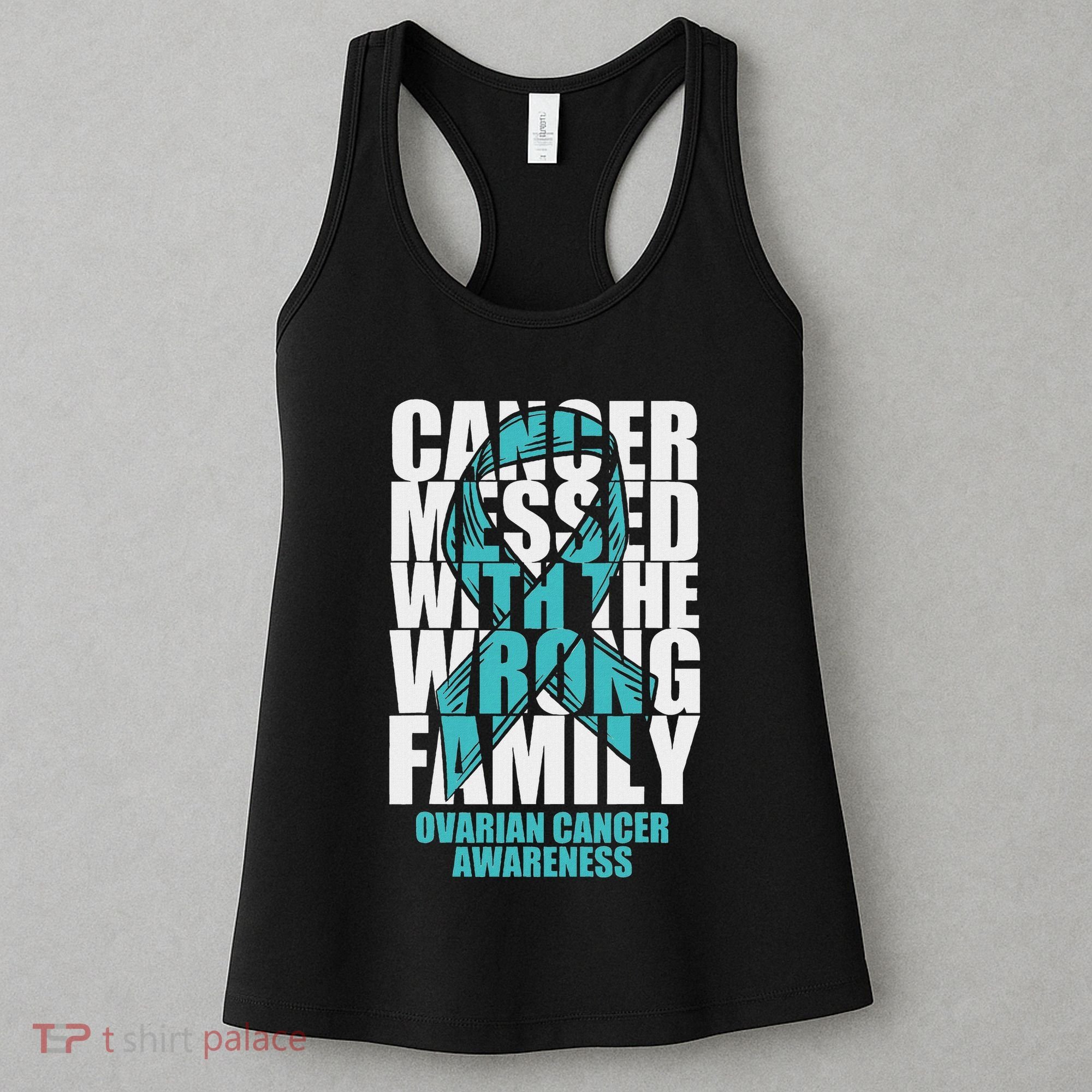 Ovarian Cancer Messed With The Wrong Family Teal Ribbon Gift Women's Tank Top