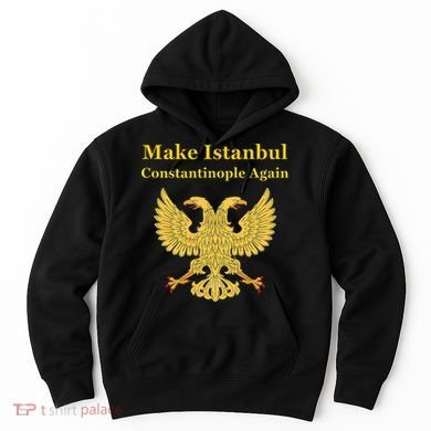 Orthodox Christian Make Istanbul Constantinople Again Hoodie