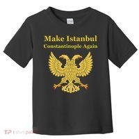 Orthodox Christian Make Istanbul Constantinople Again Toddler T-Shirt thumb 0