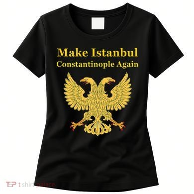 Orthodox Christian Make Istanbul Constantinople Again Women's T-Shirt