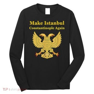 Orthodox Christian Make Istanbul Constantinople Again Long Sleeve Shirt