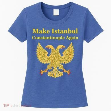 Orthodox Christian Make Istanbul Constantinople Again Women's T-Shirt