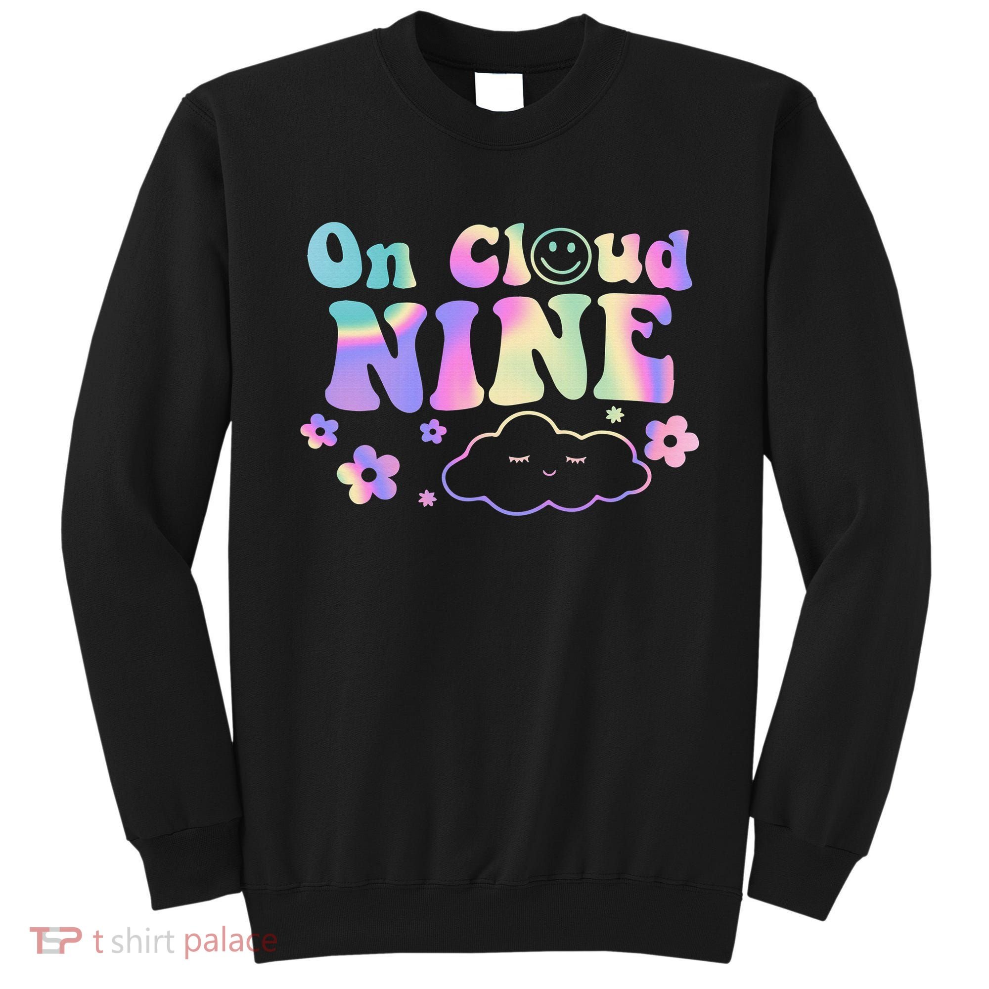On Cloud Nine Flower Happy 9th Birthday 9 Years Old Funny Sweatshirt