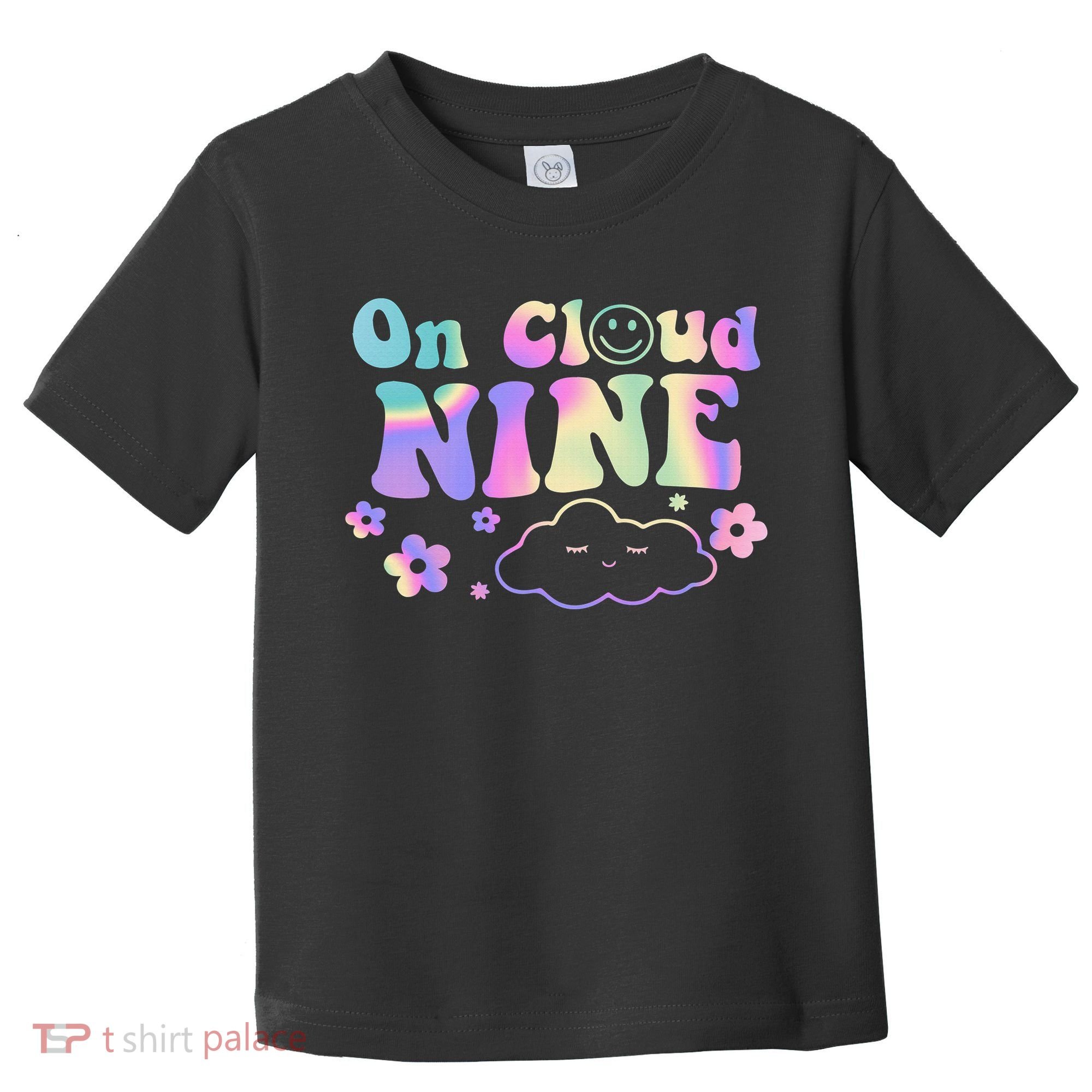 On Cloud Nine Flower Happy 9th Birthday 9 Years Old Funny Toddler T-Shirt