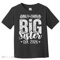 Only Child No More Big Sister EST 2026 Toddler T-Shirt thumb 0