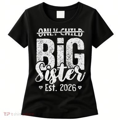Only Child No More Big Sister EST 2026 Women's T-Shirt