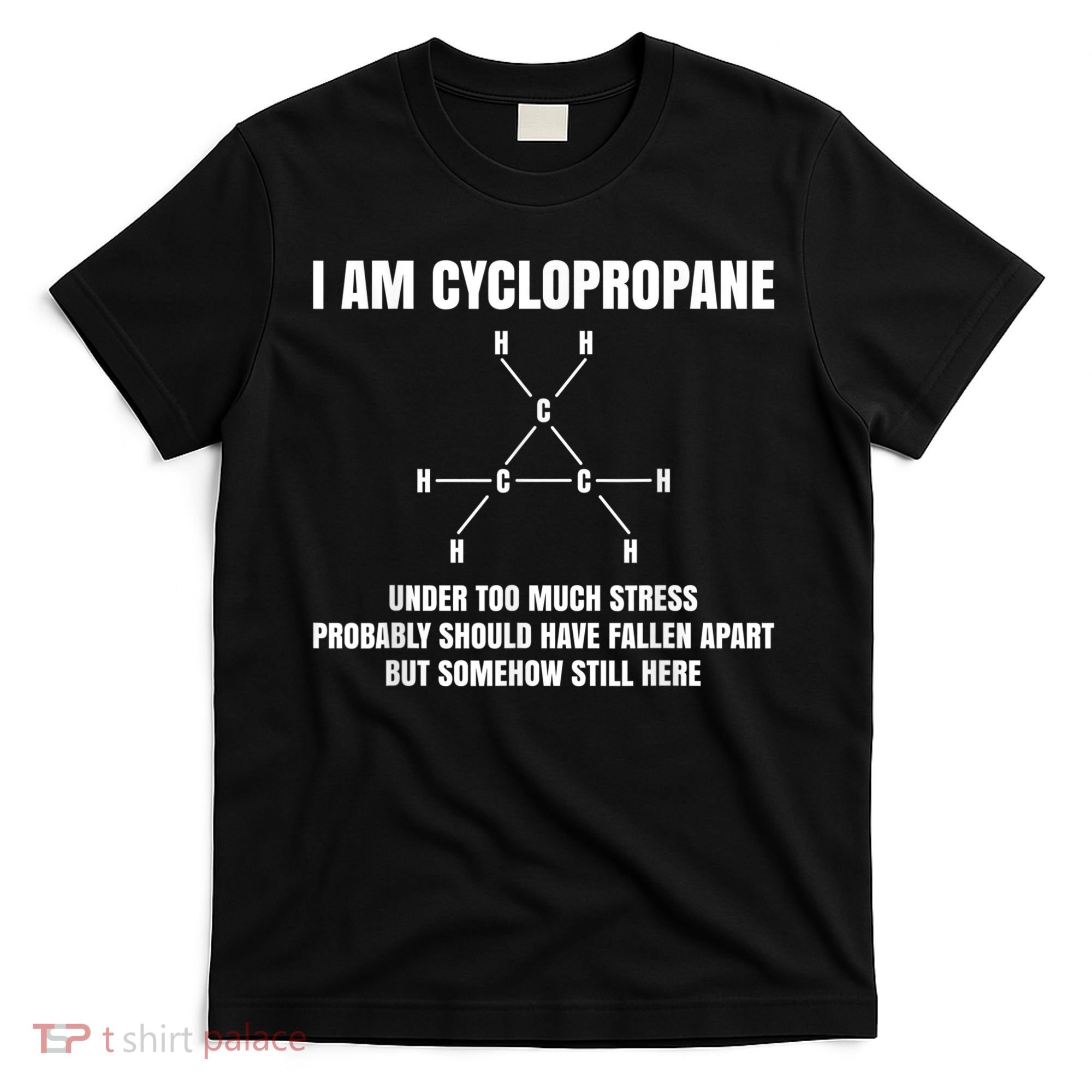 Organic Chemistry Nerd Cyclopropane Stress Joke T-Shirt