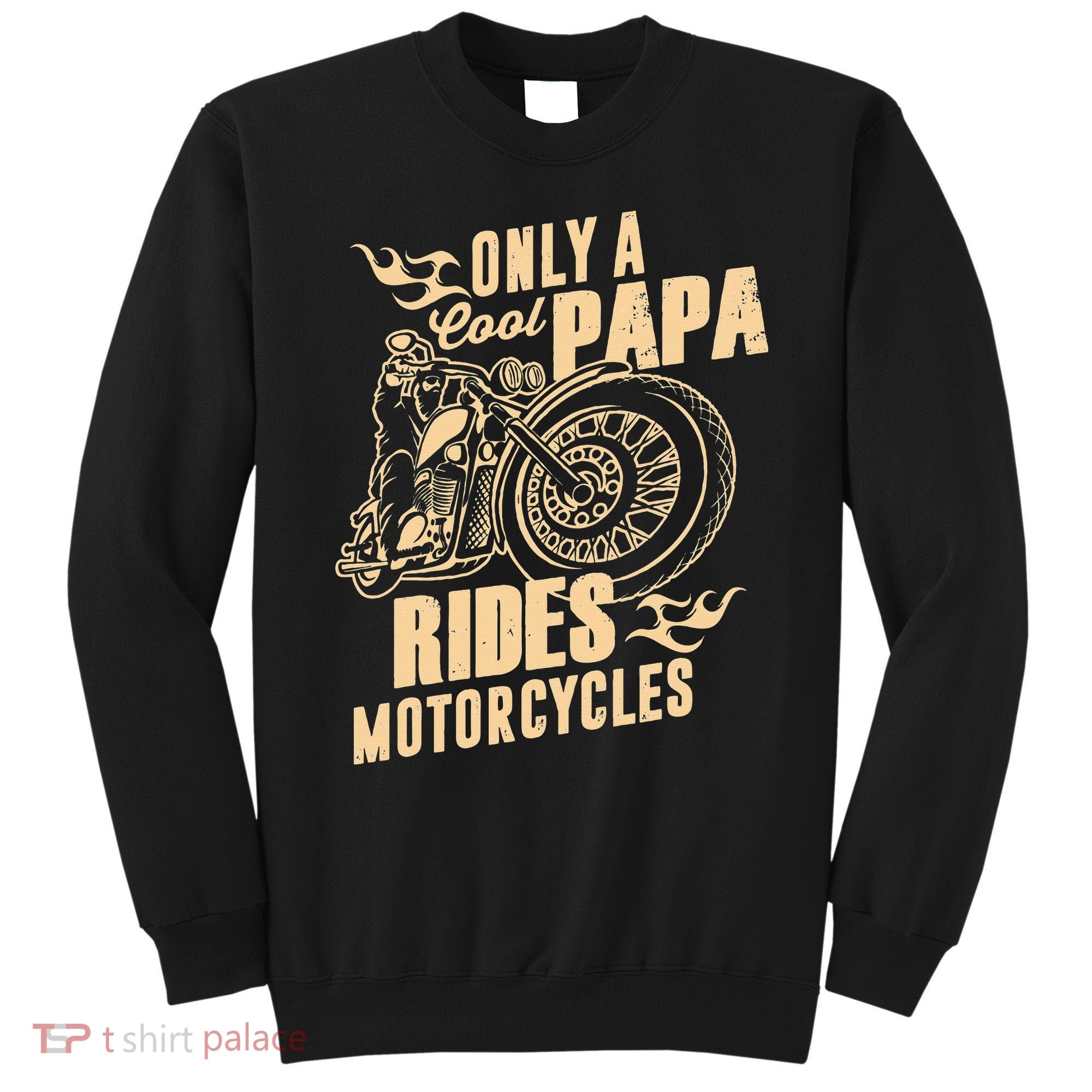 Only Cool Papa Rides Motorcycles Funny Fathers Day Sweatshirt