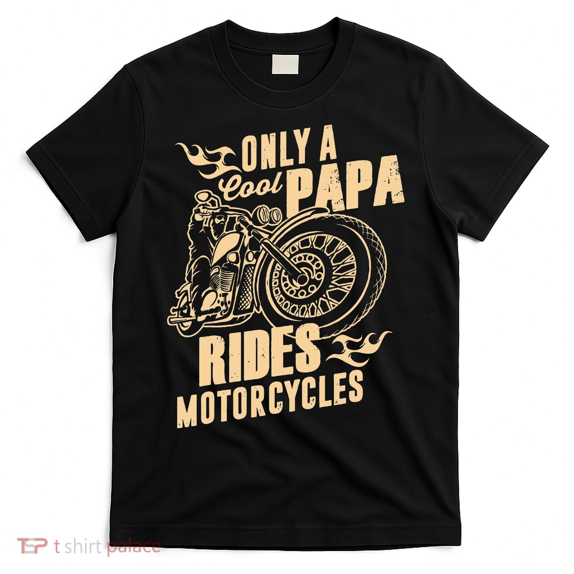 Only Cool Papa Rides Motorcycles Funny Fathers Day T-Shirt