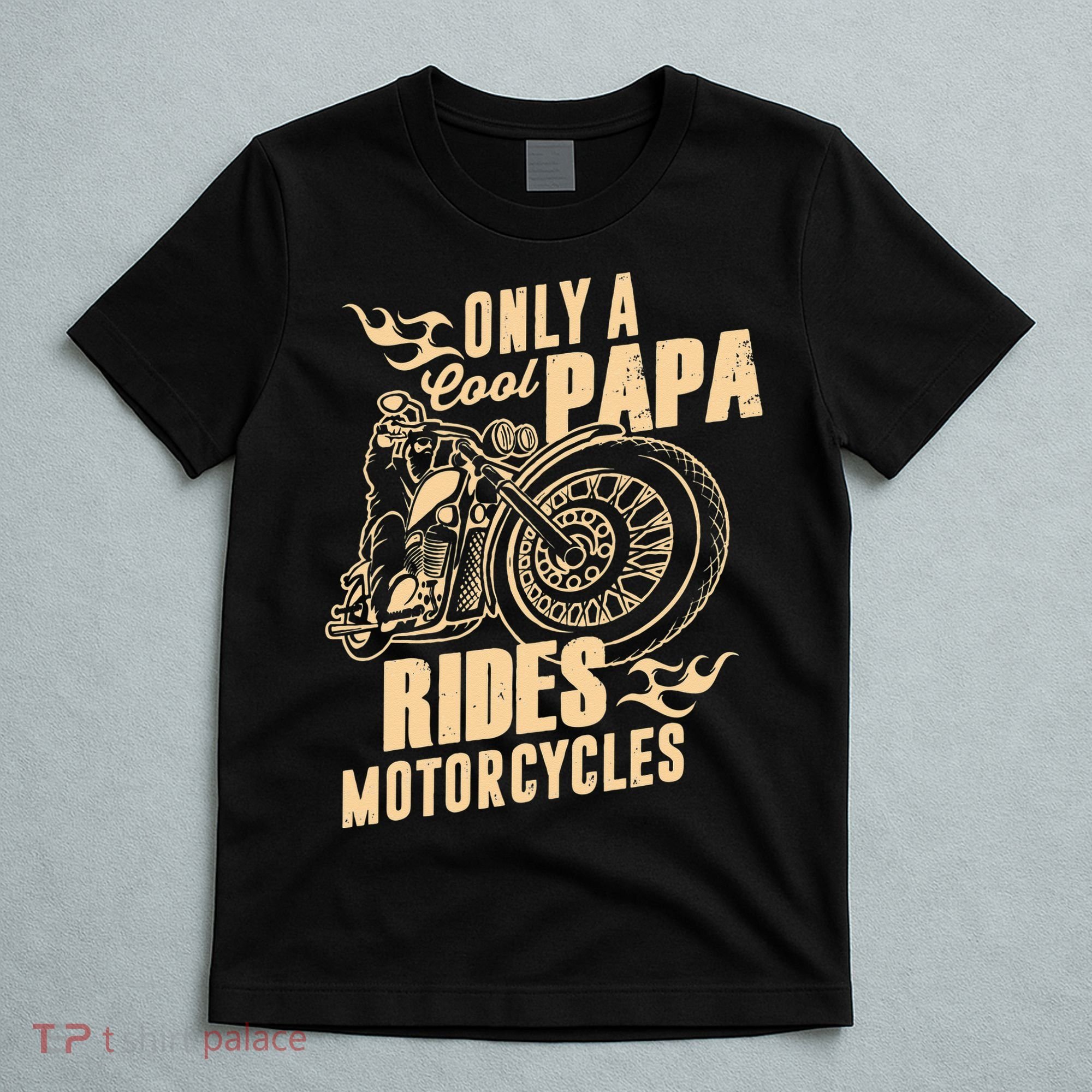 Only Cool Papa Rides Motorcycles Funny Fathers Day T-Shirt